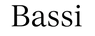 Bassi – Início